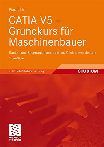 CATIA V5 - Grundkurs für Maschinenbauer: Bauteil- und Baugruppenkonstruktion, Zeichnungsableitung (German Edition)